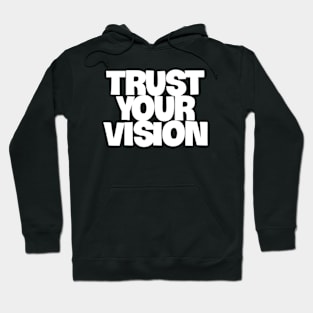 trust your vision Hoodie